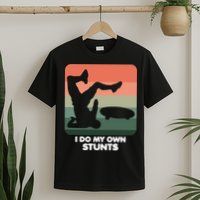 I Do My Own Stunts Funny Skateboard T-Shirt