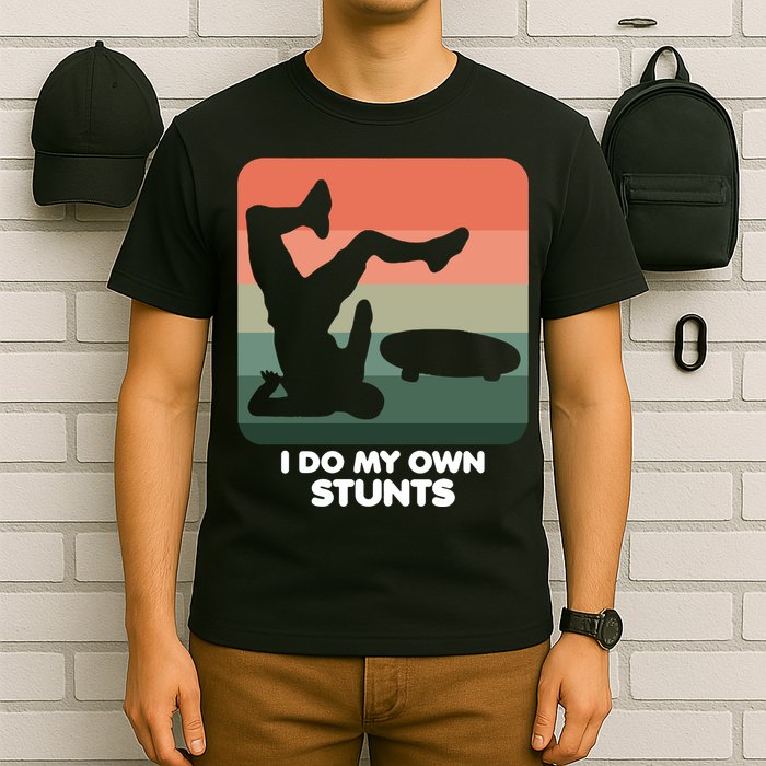 I Do My Own Stunts Funny Skateboard T-Shirt