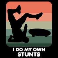I Do My Own Stunts Funny Skateboard T-Shirt