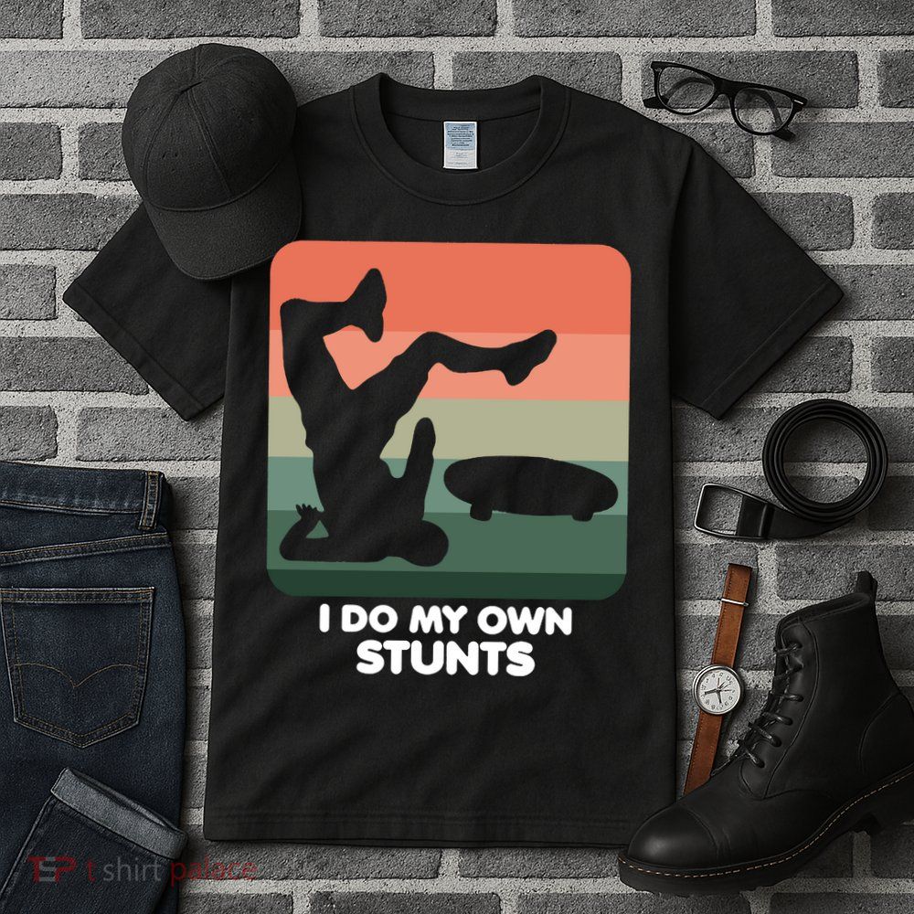 I Do My Own Stunts Funny Skateboard Tall T-Shirt