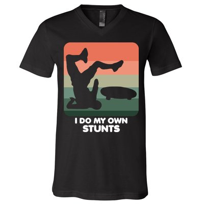 I Do My Own Stunts Funny Skateboard V-Neck T-Shirt