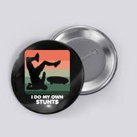 I Do My Own Stunts Funny Skateboard Button