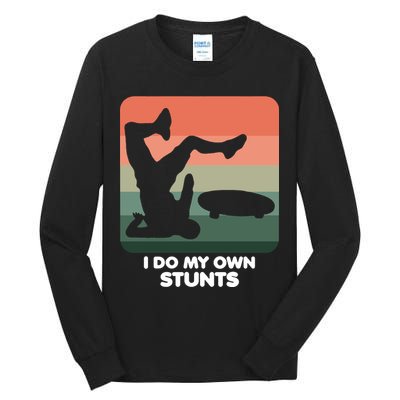 I Do My Own Stunts Funny Skateboard Tall Long Sleeve T-Shirt
