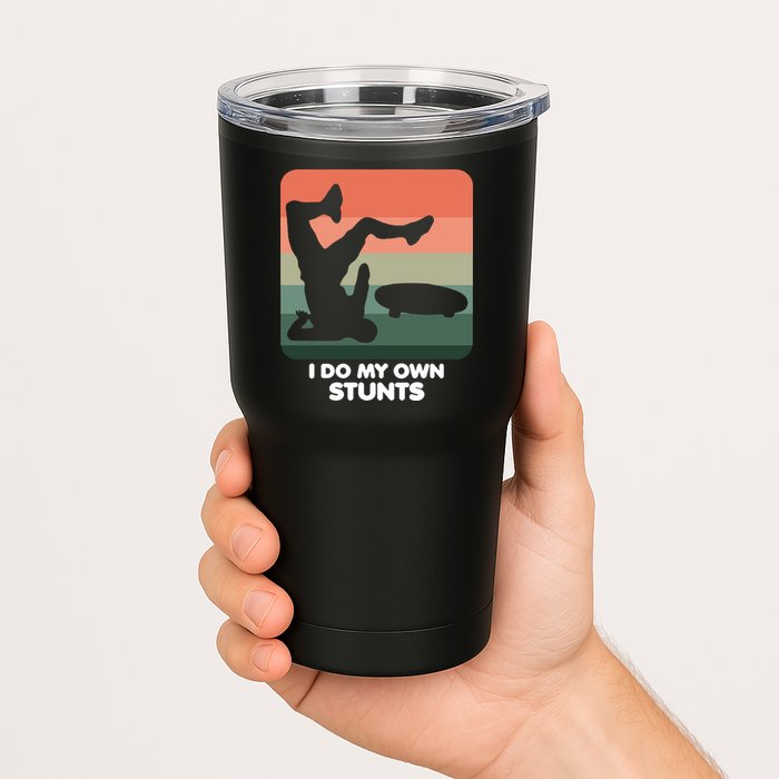 I Do My Own Stunts Funny Skateboard Tumbler