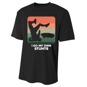 I Do My Own Stunts Funny Skateboard Performance Sprint T-Shirt