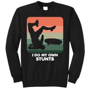 I Do My Own Stunts Funny Skateboard Tall Sweatshirt