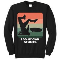 I Do My Own Stunts Funny Skateboard Tall Sweatshirt