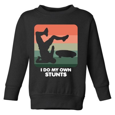 I Do My Own Stunts Funny Skateboard Toddler Sweatshirt