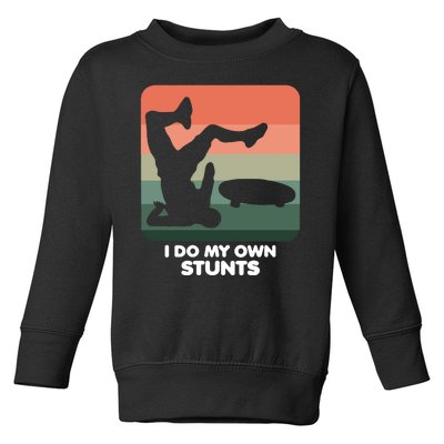 I Do My Own Stunts Funny Skateboard Toddler Sweatshirt