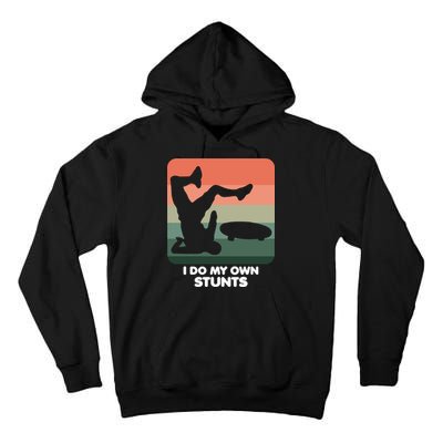 I Do My Own Stunts Funny Skateboard Tall Hoodie