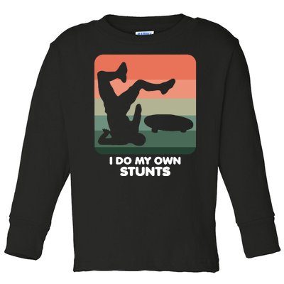 I Do My Own Stunts Funny Skateboard Toddler Long Sleeve Shirt