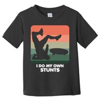 I Do My Own Stunts Funny Skateboard Toddler T-Shirt