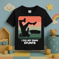 I Do My Own Stunts Funny Skateboard Toddler T-Shirt