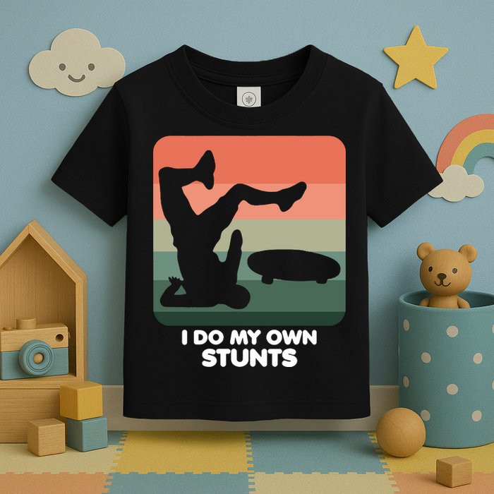 I Do My Own Stunts Funny Skateboard Toddler T-Shirt