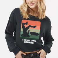 I Do My Own Stunts Funny Skateboard Cropped Pullover Crew