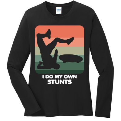 I Do My Own Stunts Funny Skateboard Ladies Long Sleeve Shirt