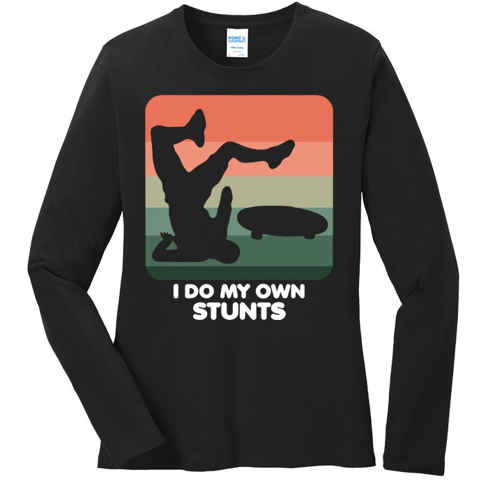 I Do My Own Stunts Funny Skateboard Ladies Long Sleeve Shirt