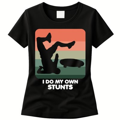 I Do My Own Stunts Funny Skateboard Womens T-Shirt