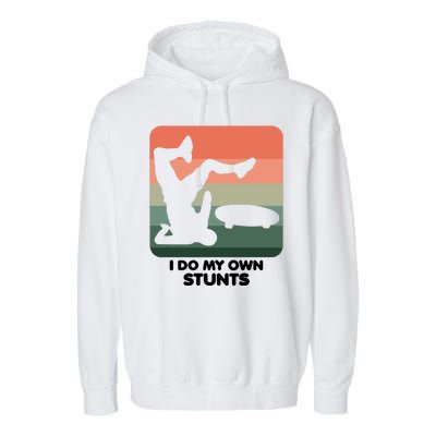 I Do My Own Stunts Funny Skateboard Garment-Dyed Fleece Hoodie