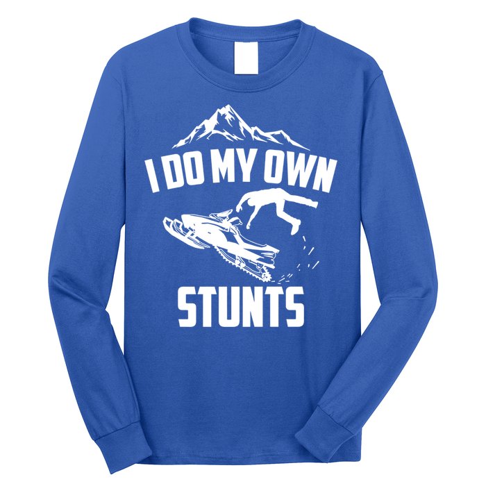 I Do My Own Stunts Snowmobile Cool Gift Long Sleeve Shirt