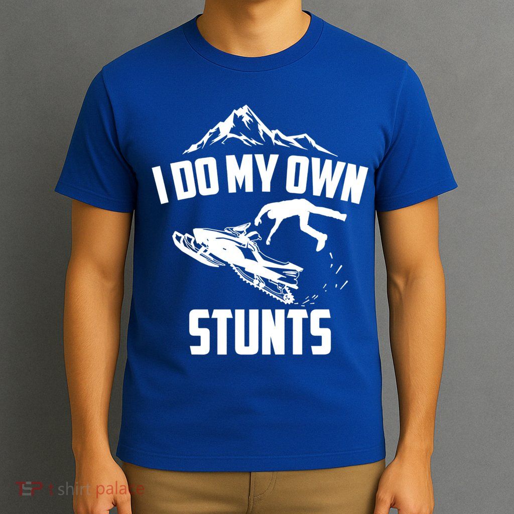 I Do My Own Stunts Snowmobile Cool Gift T-Shirt