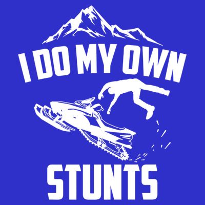 I Do My Own Stunts Snowmobile Cool Gift T-Shirt