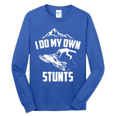 I Do My Own Stunts Snowmobile Cool Gift Tall Long Sleeve T-Shirt