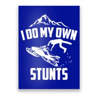 I Do My Own Stunts Snowmobile Cool Gift Poster