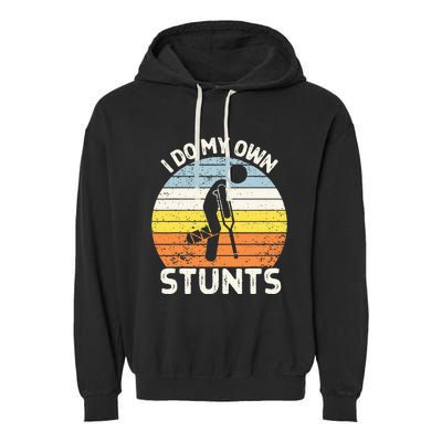 I Do My Own Stunts Broken Leg Get Well Soon Gift Crutches Garment-Dyed Fleece Hoodie