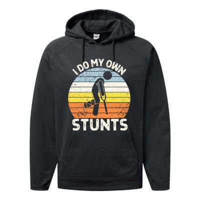 I Do My Own Stunts Broken Leg Get Well Soon Gift Crutches Performance Fleece Hoodie