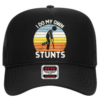 I Do My Own Stunts Broken Leg Get Well Soon Gift Crutches High Crown Mesh Back Trucker Hat