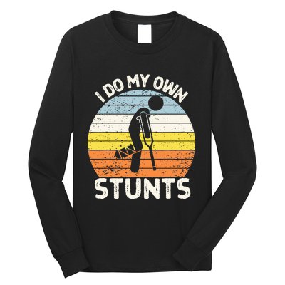 I Do My Own Stunts Broken Leg Get Well Soon Gift Crutches Long Sleeve Shirt