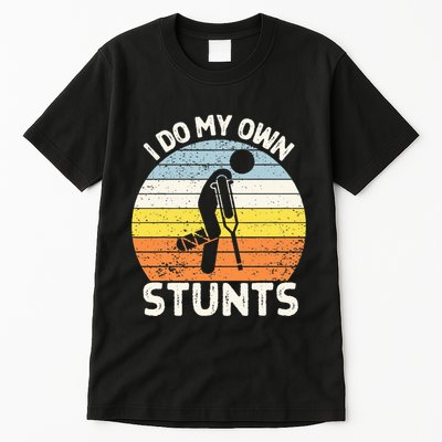I Do My Own Stunts Broken Leg Get Well Soon Gift Crutches Tall T-Shirt