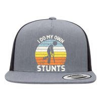 I Do My Own Stunts Broken Leg Get Well Soon Gift Crutches Flat Bill Trucker Hat