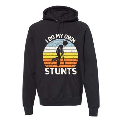 I Do My Own Stunts Broken Leg Get Well Soon Gift Crutches Premium Hoodie