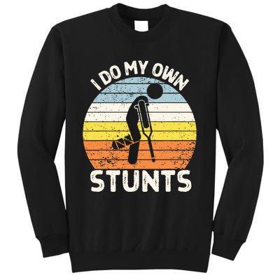 I Do My Own Stunts Broken Leg Get Well Soon Gift Crutches Tall Sweatshirt