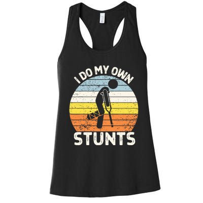 I Do My Own Stunts Broken Leg Get Well Soon Gift Crutches Women's Racerback Tank