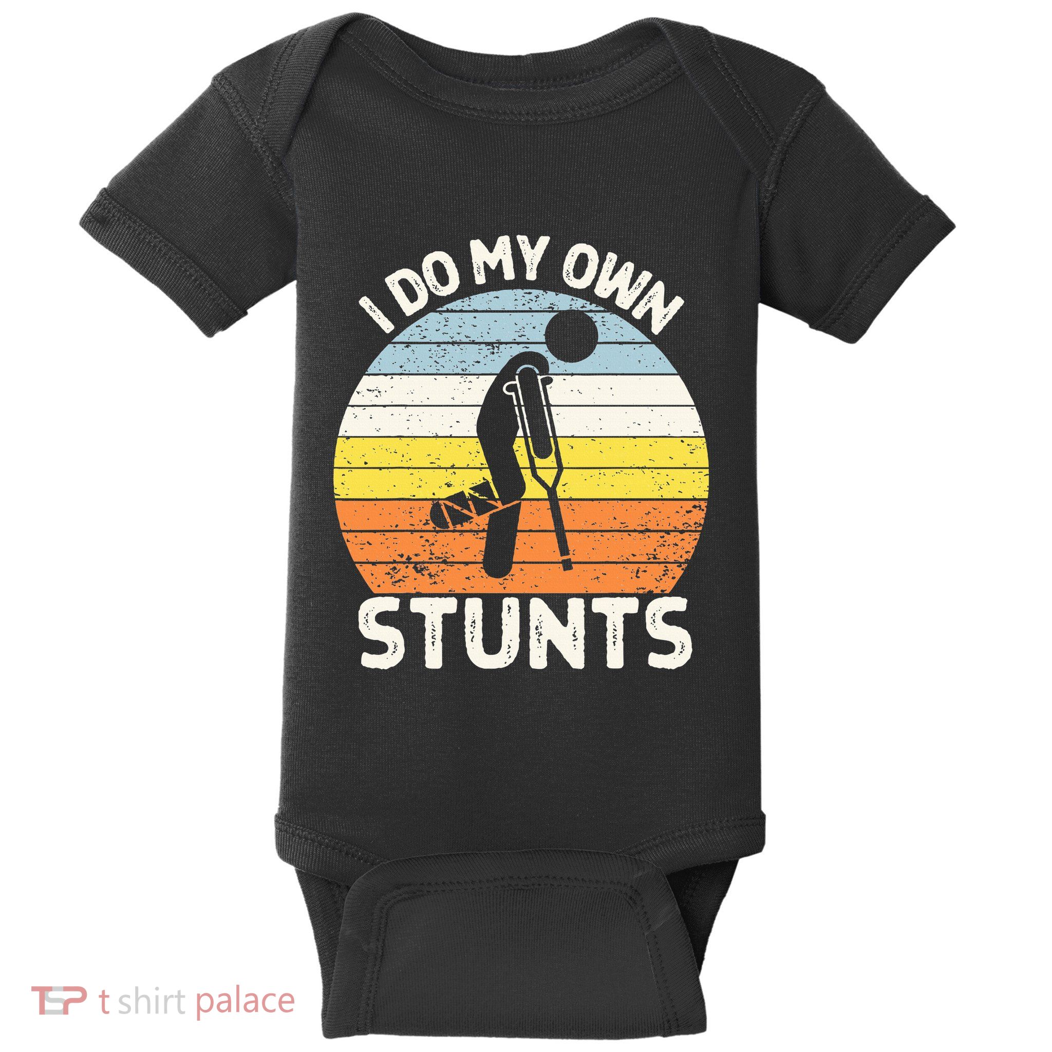 I Do My Own Stunts Broken Leg Get Well Soon Gift Crutches Baby Bodysuit