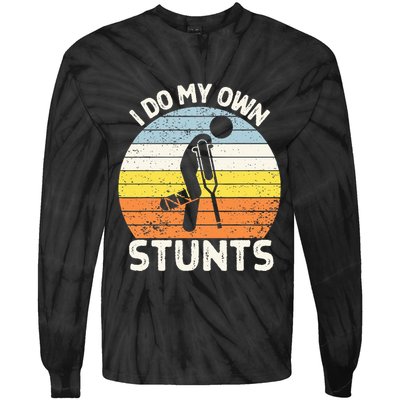 I Do My Own Stunts Broken Leg Get Well Soon Gift Crutches Tie-Dye Long Sleeve Shirt