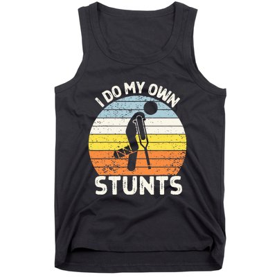 I Do My Own Stunts Broken Leg Get Well Soon Gift Crutches Tank Top