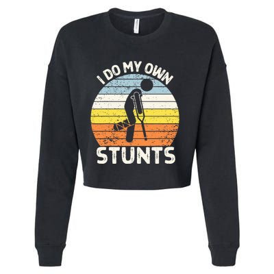 I Do My Own Stunts Broken Leg Get Well Soon Gift Crutches Cropped Pullover Crew