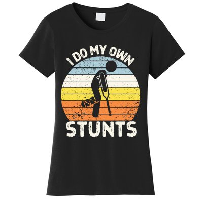 I Do My Own Stunts Broken Leg Get Well Soon Gift Crutches Women's T-Shirt