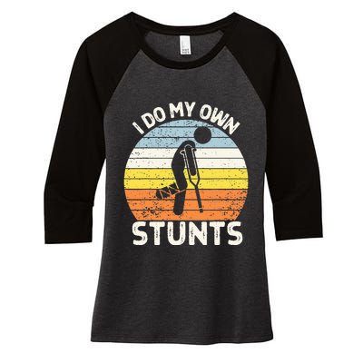 I Do My Own Stunts Broken Leg Get Well Soon Gift Crutches Women's Tri-Blend 3/4-Sleeve Raglan Shirt