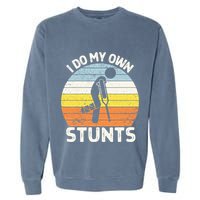 I Do My Own Stunts Broken Leg Get Well Soon Gift Crutches Garment-Dyed Sweatshirt