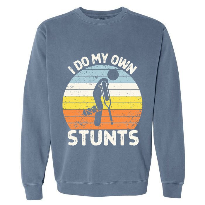 I Do My Own Stunts Broken Leg Get Well Soon Gift Crutches Garment-Dyed Sweatshirt