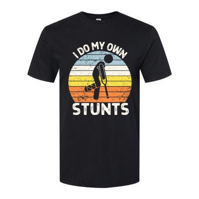 I Do My Own Stunts Broken Leg Get Well Soon Gift Crutches Softstyle CVC T-Shirt