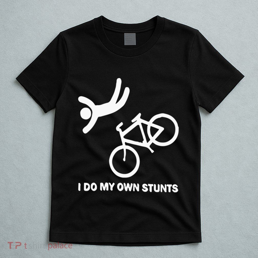 I Do My Own Stunts T-Shirt