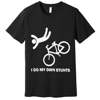 I Do My Own Stunts Premium T-Shirt