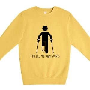 I Do My Own Stunts Funny Injury / Injured Joke Recovery Gift Premium Crewneck Sweatshirt