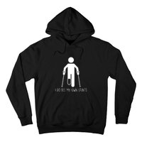 I Do My Own Stunts Funny Injury / Injured Joke Recovery Gift Hoodie